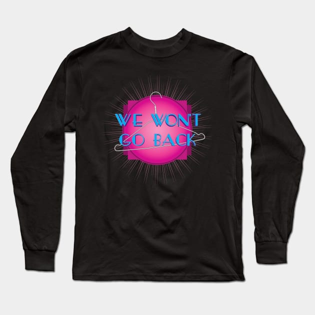 We Won't Go Back (v2) Long Sleeve T-Shirt by BeSmartFightDirty